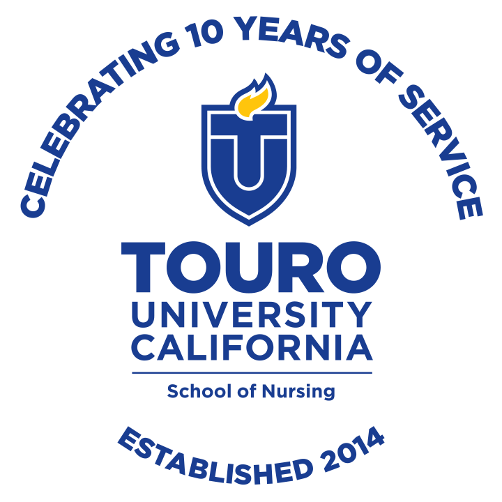 Celebrating 10 Years of Service Touro University California School of Nursing Established 2014